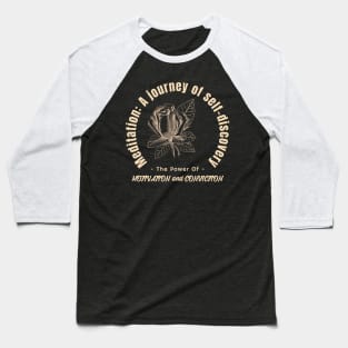 Meditation: A journey of self-discovery. Calmness. Motivation and Conviction Baseball T-Shirt